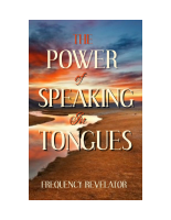 Frequency Revelator - the power of speaking in tongues.pdf